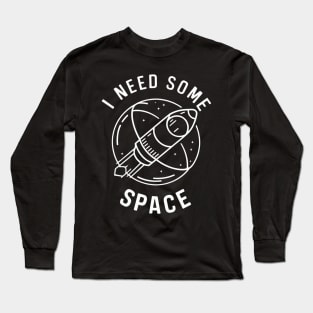 I need some space, funny anti social Long Sleeve T-Shirt